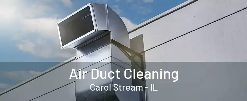 Air Duct Cleaning Carol Stream - IL