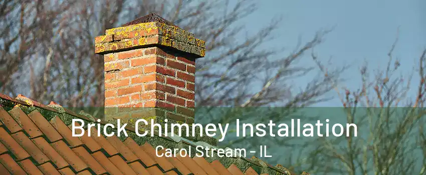 Brick Chimney Installation Carol Stream - IL