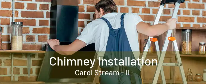 Chimney Installation Carol Stream - IL