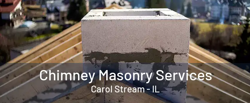 Chimney Masonry Services Carol Stream - IL