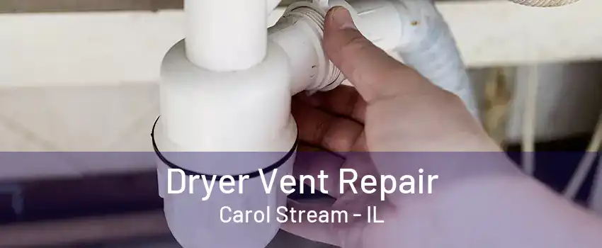 Dryer Vent Repair Carol Stream - IL