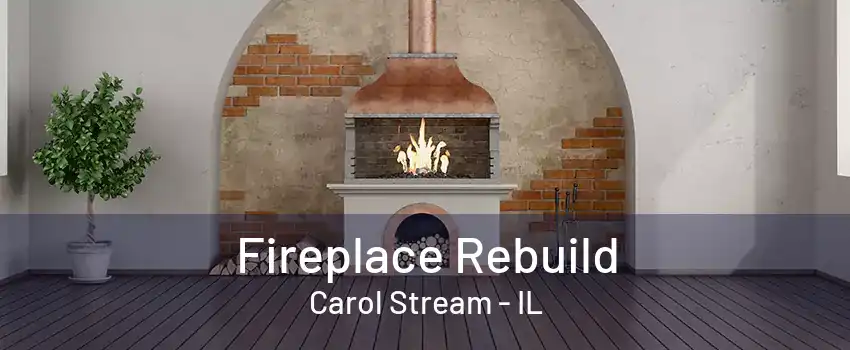 Fireplace Rebuild Carol Stream - IL