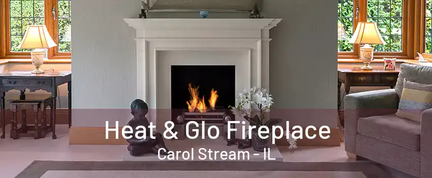 Heat & Glo Fireplace Carol Stream - IL