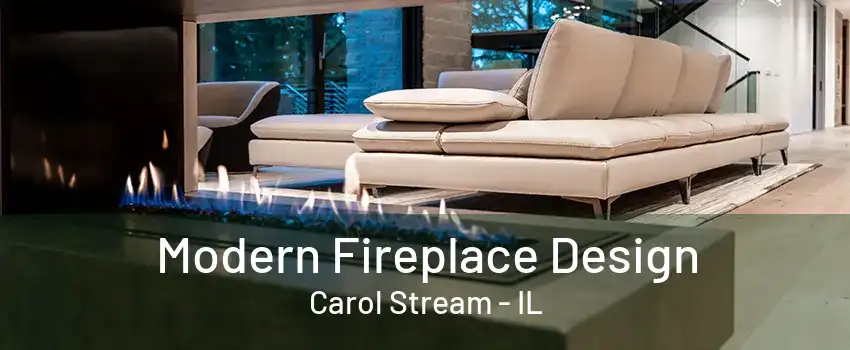 Modern Fireplace Design Carol Stream - IL