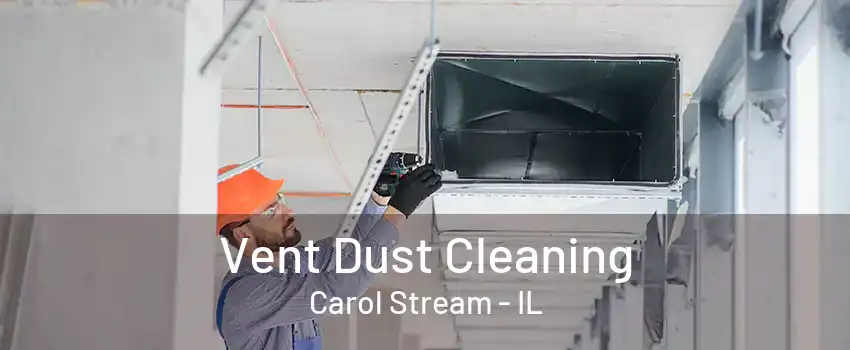 Vent Dust Cleaning Carol Stream - IL