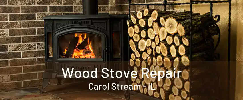 Wood Stove Repair Carol Stream - IL